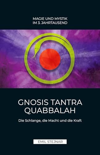 Gnosis Tantra Quabbalah: Die Schlange, die Macht und die Kraft von Stejnar Verlag