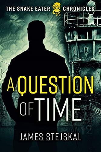 A Question of Time: A Cold War Spy Thriller (The Snake Eater Chronicles, 1, Band 1)