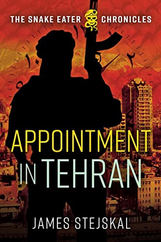 Appointment in Tehran: A Cold War Spy Thriller (Snake Eater Chronicles, 2)