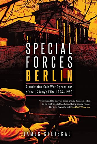 Special Forces Berlin: Clandestine Cold War Operations of the US Army's Elite 1956-1990 von Casemate