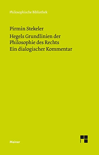 Hegels Grundlinien der Philosophie des Rechts. Ein dialogischer Kommentar (Philosophische Bibliothek) von Meiner Felix Verlag GmbH