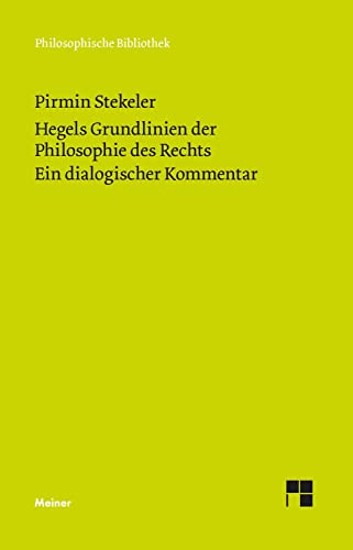 Hegels Grundlinien der Philosophie des Rechts. Ein dialogischer Kommentar (Philosophische Bibliothek) von Meiner, F