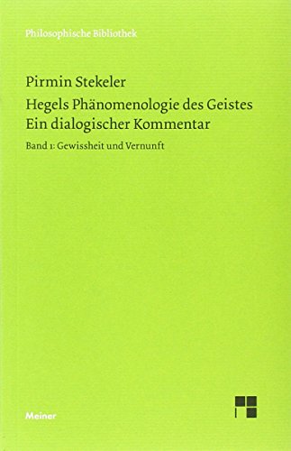 Hegels Phänomenologie des Geistes. Ein dialogischer Kommentar: Band 1: Gewissheit und Vernunft. Band 2: Geist und Religion (Set von zwei Bücher) (Philosophische Bibliothek) von Meiner Felix Verlag GmbH