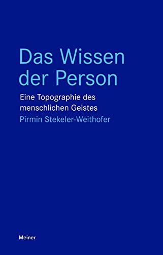 Das Wissen der Person: Eine Topographie des menschlichen Geistes (Blaue Reihe) von Meiner Felix Verlag GmbH