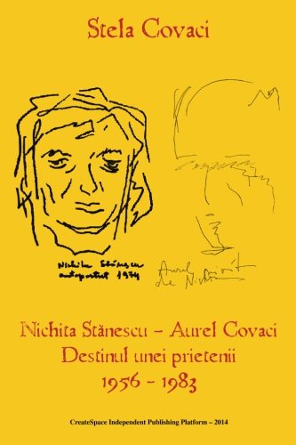 Destinul unei prietenii: Nichita Stanescu/Aurel Covaci von CreateSpace Independent Publishing Platform