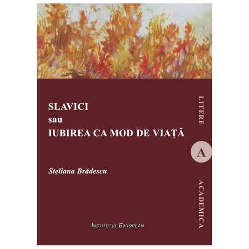 Slavici Sau Iubirea Ca Mod De Viata von Institutul European