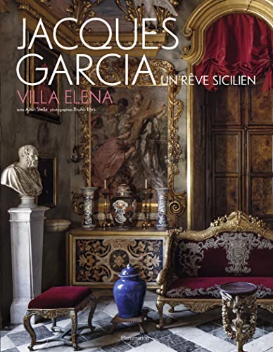 Jacques Garcia - Villa Elena: Un rêve sicilien von FLAMMARION