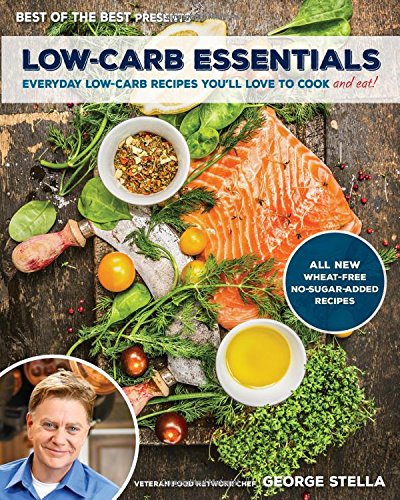 Low-Carb Essentials: Everyday Low-Carb Recipes You'll Love to Cook: Everyday Low-Carb Recipes You'll Love to Cook and Eat!