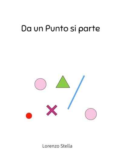 Da un punto si parte: storia di forme geometriche divertenti von Independently published