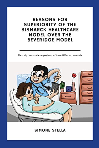 Reasons for Superiority of the Bismarck Healthcare Model over the Beveridge Model von Youcanprint