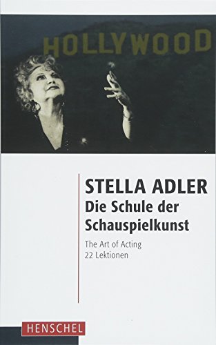 Die Schule der Schauspielkunst: The Art of Acting. 22 Lektionen