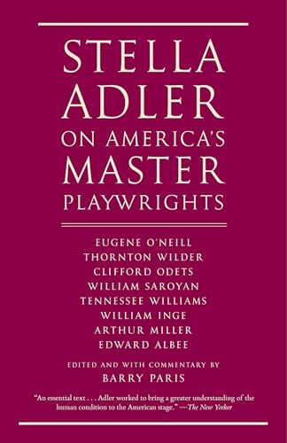 Stella Adler on America's Master Playwrights: Eugene O'Neill, Thornton Wilder, Clifford Odets, William Saroyan, Tennessee Williams, William Inge, Arthur Miller, Edward Albee von Vintage