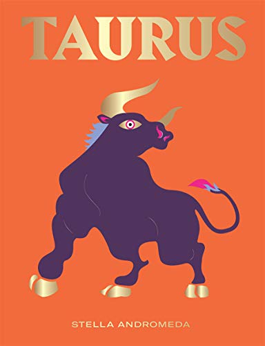 Taurus: A Guide to Living Your Best Astrological Life (Seeing Stars)