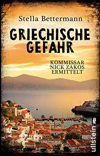 Griechische Gefahr: Kommissar Nick Zakos ermittelt (Nick-Zakos-Krimi, Band 4) von ULLSTEIN TASCHENBUCH