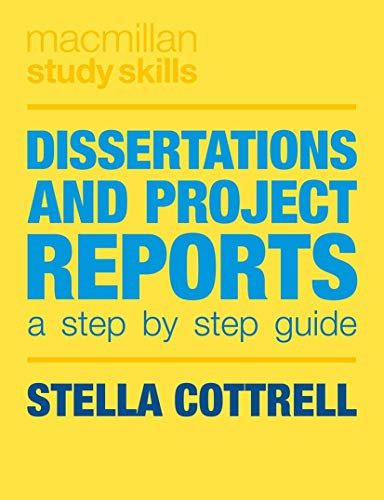 Dissertations and Project Reports: A Step by Step Guide (Macmillan Study Skills)