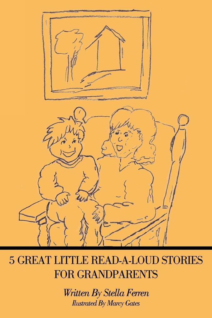 5 Great Little Read-A-Loud Stories for Grandparents von AuthorHouse