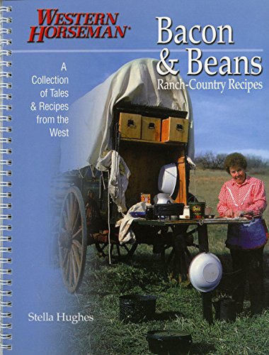 Bacon & Beans: A Collection Of Tales And Recipes From The West (Western Horseman Books) von Western Horseman
