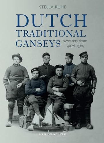 Dutch Traditional Ganseys: Sweaters From 40 Villages