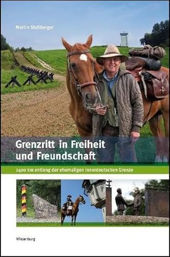 Grenzritt in Freiheit und Freundschaft: 1400 km entlang der ehemaligen innerdeutschen Grenze