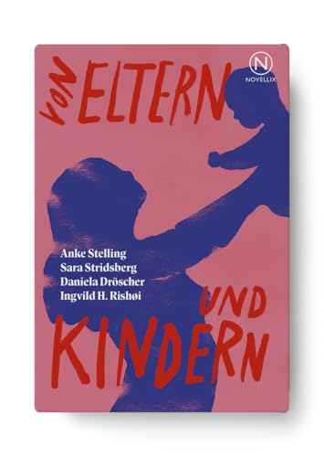 Von Eltern und Kindern: Vier Erzählungen über Familien von Novellix