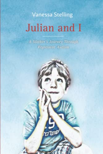 Julian and I: A Mother's Journey Through Regressive Autism von Independently published