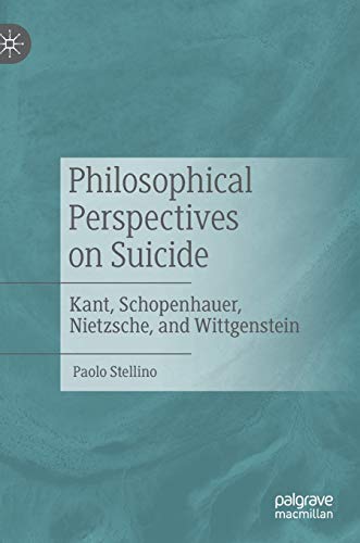 Philosophical Perspectives on Suicide: Kant, Schopenhauer, Nietzsche, and Wittgenstein von MACMILLAN