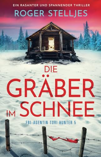 Die Gräber im Schnee: Ein rasanter und spannender Thriller (FBI-Agentin Tori Hunter, Band 5) von Bookouture