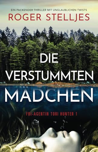 Die verstummten Mädchen: Ein packender Thriller mit unglaublichen Twists (FBI-Agentin Tori Hunter, Band 1) von Bookouture