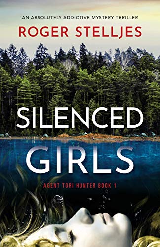 Silenced Girls: An absolutely addictive mystery thriller (Agent Tori Hunter, Band 1)