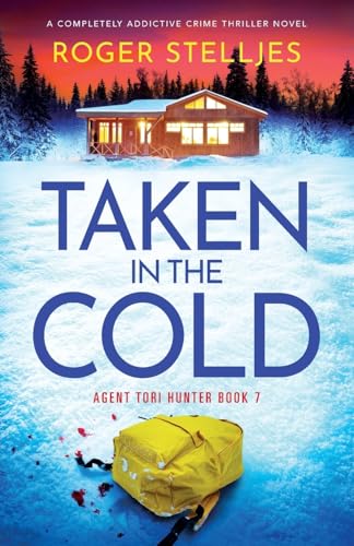 Taken in the Cold: A completely addictive crime thriller novel (Agent Tori Hunter, Band 7) von Bookouture