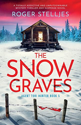 The Snow Graves: A totally addictive and unputdownable mystery thriller and suspense novel (Agent Tori Hunter, Band 5) von Bookouture