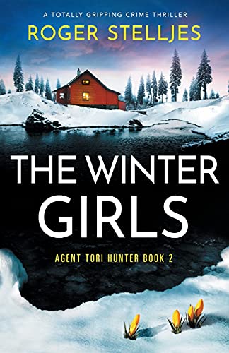 The Winter Girls: A totally gripping crime thriller (Agent Tori Hunter, Band 2)