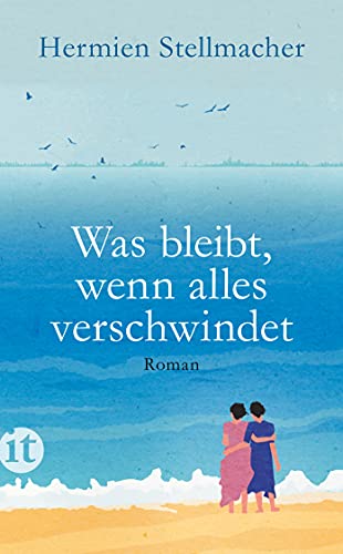 Was bleibt, wenn alles verschwindet: Roman (insel taschenbuch)