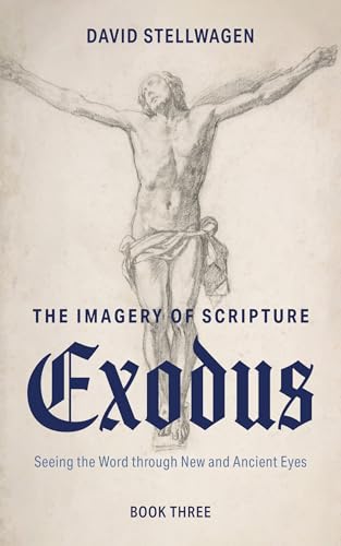 The Imagery of Scripture: Exodus: Seeing the Word through New and Ancient Eyes von Resource Publications