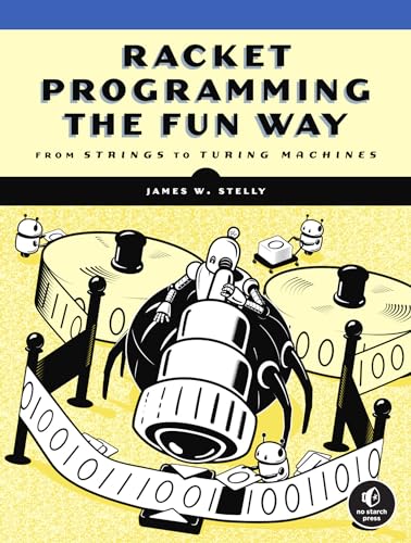 Racket Programming the Fun Way: From Strings to Turing Machines von No Starch Press