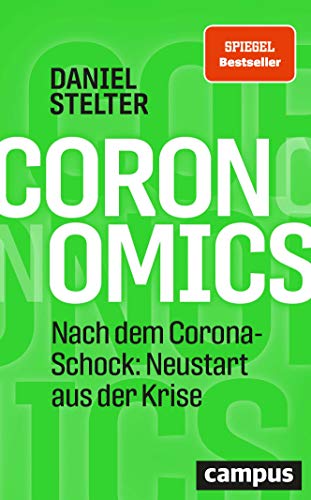 Coronomics: Nach dem Corona-Schock: Neustart aus der Krise von Campus Verlag GmbH