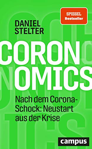 Coronomics: Nach dem Corona-Schock: Neustart aus der Krise