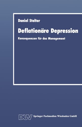 Deflationäre Depression: Konsequenzen für das Management (DUV Wirtschaftswissenschaft) (German Edition)