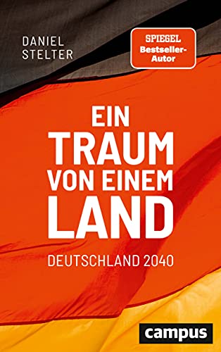 Ein Traum von einem Land: Deutschland 2040 von Campus Verlag