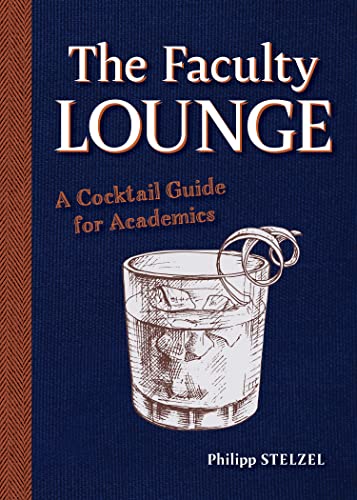 The Faculty Lounge: A Cocktail Guide for Academics von Combined Academic Publ.