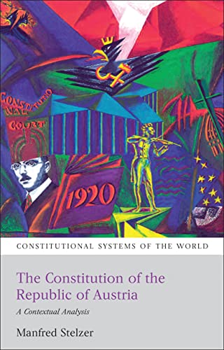 The Constitution of the Republic of Austria: A Contextual Analysis (Constitutional Systems of the World)
