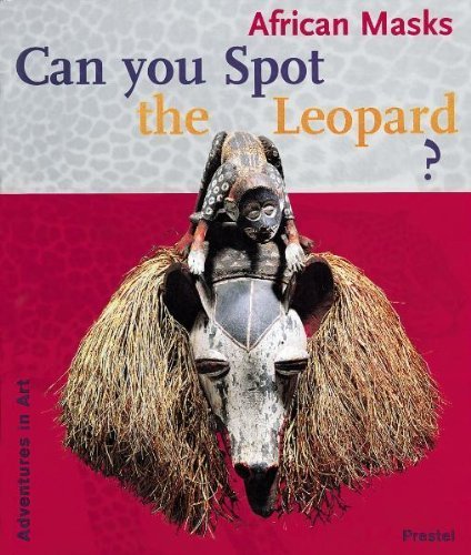 African Masks: Can You Spot the Leopard (Adventures in Art) von Prestel