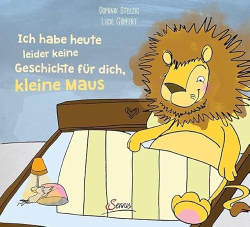 Ich habe heute leider keine Geschichte für dich, kleine Maus! Ich habe heute leider keine Geschichte für dich, kleine Maus! von Servus