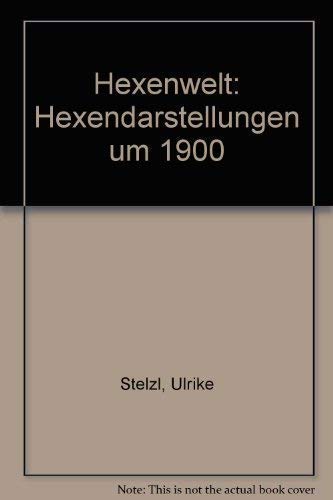 Hexenwelt. Hexendarstellungen um 1900