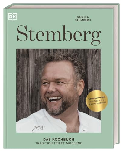 Stemberg: Das Kochbuch - Tradition trifft Moderne. Über 80 Rezepte aus der deutschen Küche von Sternekoch Sascha Stemberg (Velbert) von Dorling Kindersley Verlag