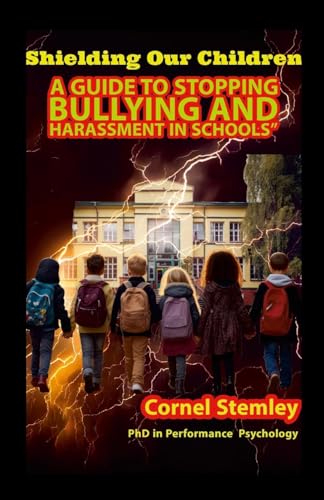 Shielding Our Children: A Guide to Stopping Bullying and Harassment in Schools von Lulu.com