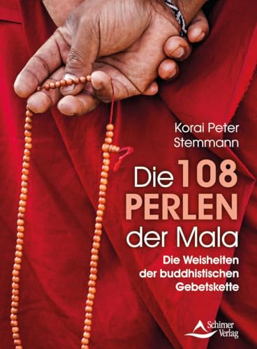 Die 108 Perlen der Mala: Die Weisheiten der buddhistischen Gebetskette von Schirner Verlag