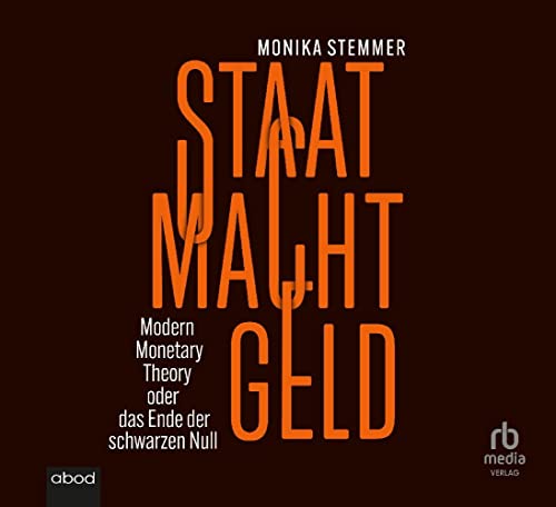 Staat Macht Geld: Modern Monetary Theory oder das Ende der schwarzen Null