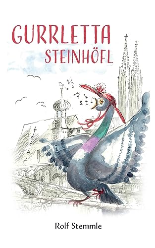 Gurrletta Steinhöfl: Geschichten aus dem abenteuerlichen Alltag einer Regensburger Stadttaube von BoD – Books on Demand
