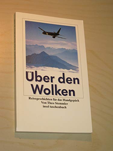 Über den Wolken: Reisegeschichten für das Handgepäck (insel taschenbuch)